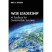 Wise Leadership: A Toolbox for Sustainable Success