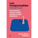 Los Irresponsables: Una Historia Real de Poder, Codicia Y Falso Idealismo / Careless People: A Cautionary Tale of Power, Greed, and Lost Idealism