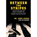 Between the Stripes: A Rule Book Guide of What Good Officials Do to Become Better! (a Yardstick for Sports Fans to Better Understand Officials and Off