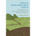 Iowa's Remarkable Soils: The Story of Our Most Vital Resource and How We Can Save It