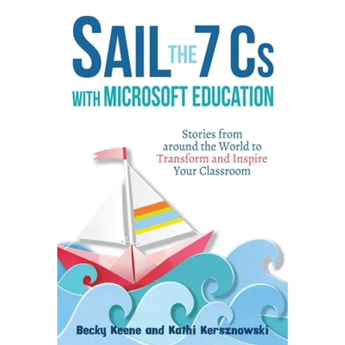 Sail the 7 Cs with Microsoft Education: Stories from around the World to Transform and Inspire Your Classroom