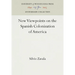 New Viewpoints on the Spanish Colonization of America