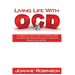Living With OCD: An Essential Guide on How to Overcome OCD and Break Free from Getting Lost In Your Own Thoughts and Actions
