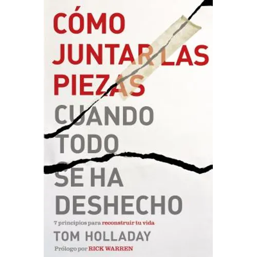El C��mo juntar las piezas cuando todo se ha deshecho: 7 principios para reconstruir tu vida