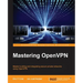 Mastering OpenVPN