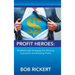 Profit Heroes: Breakthrough Strategies for Winning Customers and Building Profits
