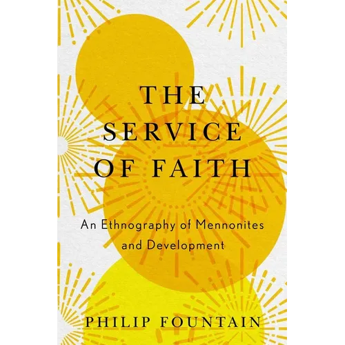 The Service of Faith: An Ethnography of Mennonites and Development