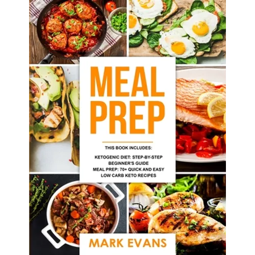 Keto Meal Prep: 2 Manuscripts - 70+ Quick and Easy Low Carb Keto Recipes to Burn Fat and Lose Weight Fast & The Complete Guide for Beginner's to Livin