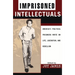 Imprisoned Intellectuals: America's Political Prisoners Write on Life, Liberation, and Rebellion