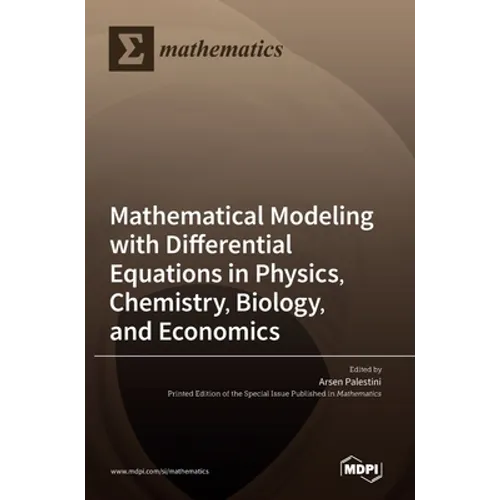 Mathematical Modeling with Differential Equations in Physics, Chemistry, Biology, and Economics