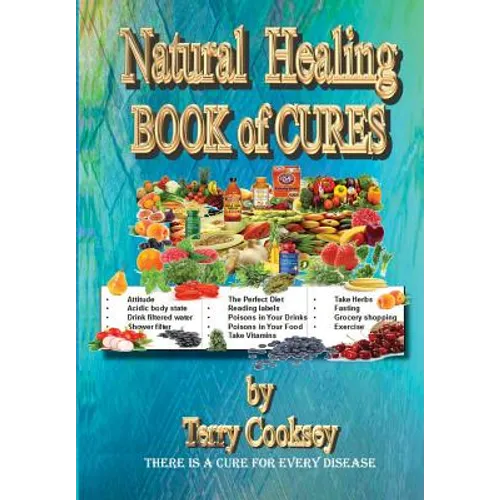 Natural Healing - BOOK of CURES: There Is A Cure For All Disease