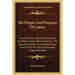 The Origin And Progress Of Letters: The First Part Shewing When And By Whom Letters Were Invented; The Second Consists Of A Compendious Account Of The