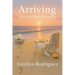 Arriving: A Journey Toward Becoming