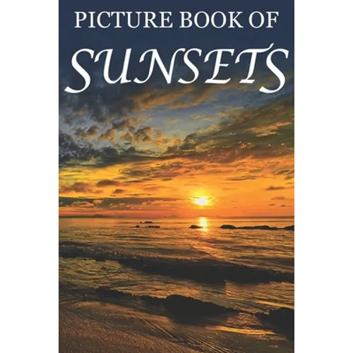 Picture Book of Sunsets: For Seniors with Dementia [Full Spread Panorama Picture Books]