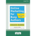 Online Marketing for Busy Authors: A Step-by-Step Guide [16 Pt Large Print Edition]