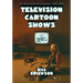Television Cartoon Shows: An Illustrated Encyclopedia, 1949 through 2003, 2d ed.