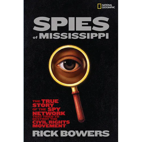 Spies of Mississippi: The True Story of the Spy Network That Tried to Destroy the Civil Rights Movement