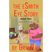 The eSmith Eye Story: Book Two: One Eye Open