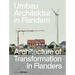 Umbau-Architektur in Flandern/Architecture of Transformation in Flanders