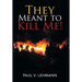 They Meant to Kill Me!