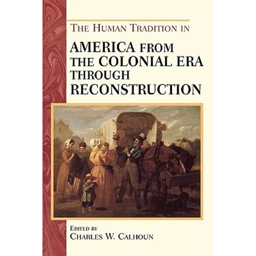 The Human Tradition in America from the Colonial Era through Reconstruction