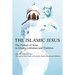 The Islamic Jesus: The Portrait of Jesus in Islamic Literature and Tradition