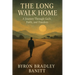 The Long Walk Home: A Journey through Guilt Faith and Freedom