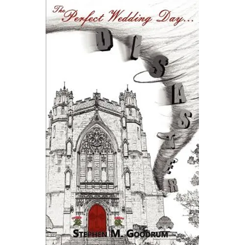 The Perfect Wedding Day... Disaster: When everything can go wrong, something good can go right.