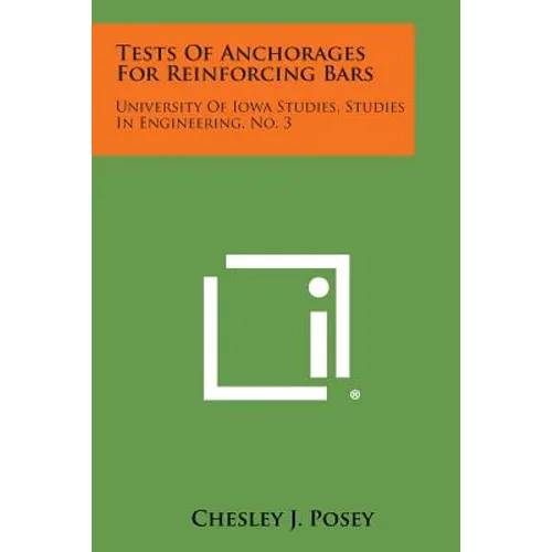 Tests of Anchorages for Reinforcing Bars: University of Iowa Studies, Studies in Engineering, No. 3