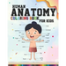 Human Anatomy coloring book for kids: An Entertaining and Instructive Guide to the Human Body - organs, body systems, body parts... (childrens activit