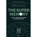 The Super Memory: 3 Memory Books in 1: Photographic Memory, Memory Training and Memory Improvement - How to Increase Memory and Brain Power