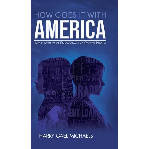 How Goes it With America: In the Interests of Educational and Societal Reform