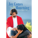 Joy Comes in the Mourning