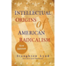 Intellectual Origins of American Radicalism