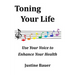 Toning Your Life: Use Your Voice to Enhance Your Health