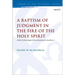 A Baptism of Judgment in the Fire of the Holy Spirit: John's Eschatological Proclamation in Matthew 3
