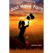 Just Have Faith- Memories From The Real World