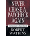 Never Chase A Paycheck Again: Powerful Lessons to Finance Your Life