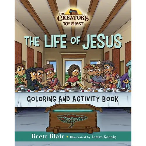 The Life of Jesus- Coloring and Activity Book: The Creator's Toy Chest Series