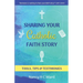 Sharing Your Catholic Faith Story: Tools, Tips, and Testimonies