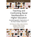 Teaching and Confronting Racial Neoliberalism in Higher Education: Autoethnographic Explorations of the Race Studies Classroom