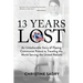 13 Years Lost: An Unbelievable Story of Fleeing Communist Poland to Traveling the World Serving the United Nations