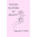 Wilted Flowers of Beauty