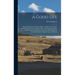 A Good Life: Dairy Farming in the Olema Valley: a History of the Dairy and Beef Ranches of the Olema Valley and Lagunitas Canyon, G
