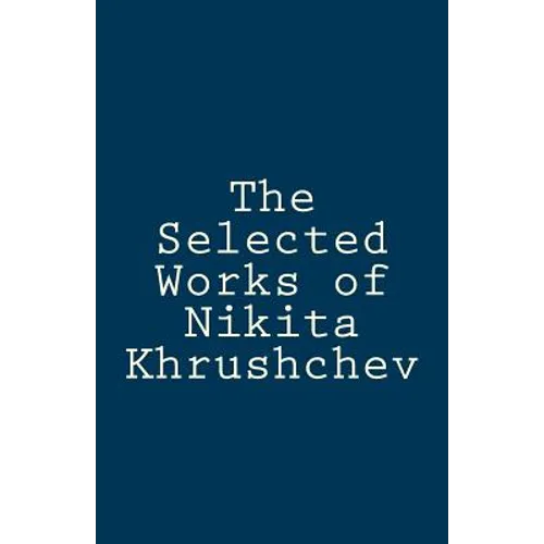 The Selected Works of Nikita Khrushchev