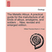 The Metallic Alloys. A practical guide for the manufacture of all kinds of alloys, amalgams, and solders ... New, revised and enlarged edition.