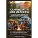 Camping with Kids Made Easy: A Practical Family Camping Guide for Parents with Young Children - Planning, Packing, Meals, Activities & Safety