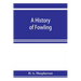 A history of fowling, being an account of the many curious devices by which wild birds are or have been captured in different parts of the world