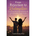From Rejection To Redemption: Finding Healing, Identity & Purpose Through Faith