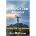 I Don't Do That Anymore: Breaking Free From Addiction